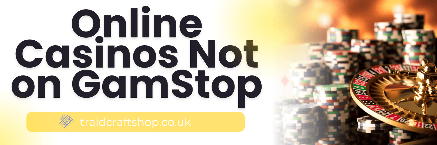 Exploring the World of Non GamStop Casinos