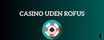 Casino Uden Om Rufus En Guide til Alternativer 1448263612