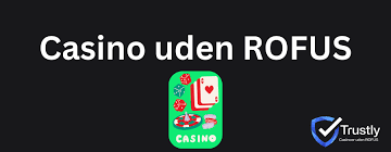 Casino Uden ROFUS En Guide til Spiloplevelser uden Begrænsninger